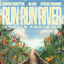 01. DAVID GUETTA + ALOK + STICK FIGURE - Run run river